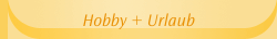 Hobby + Urlaub