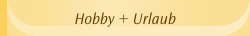 Hobby + Urlaub